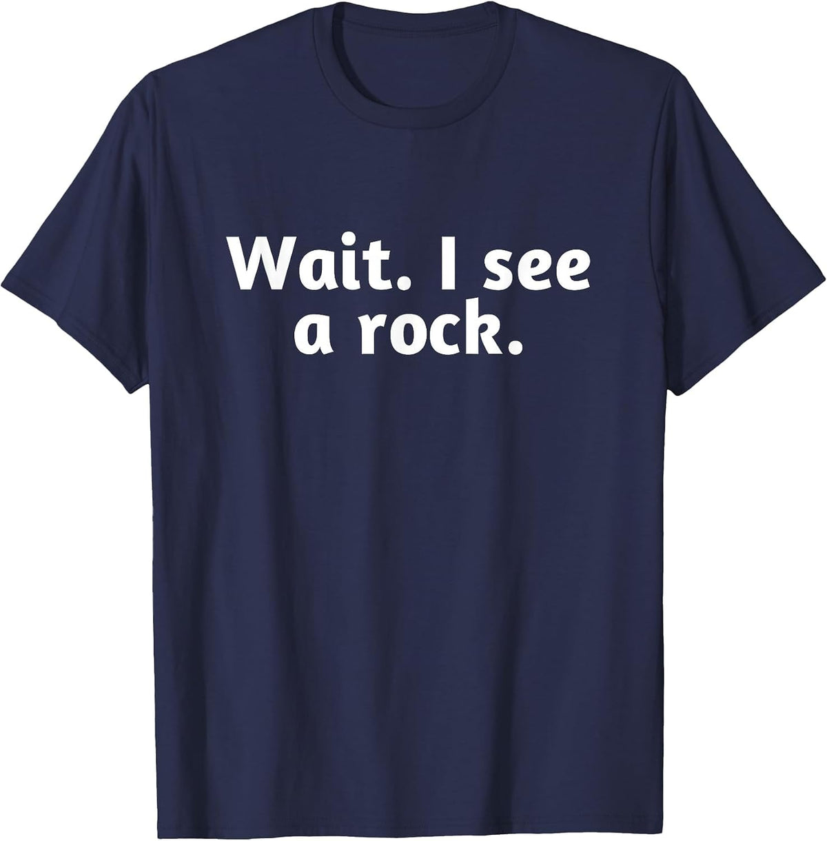 Wait I See A Rock, Funny T-Shirt - Navy Blue
