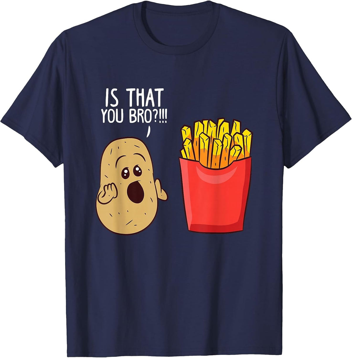 Potato is that You Bro Funny French Fries T-Shirt - Navy Blue
