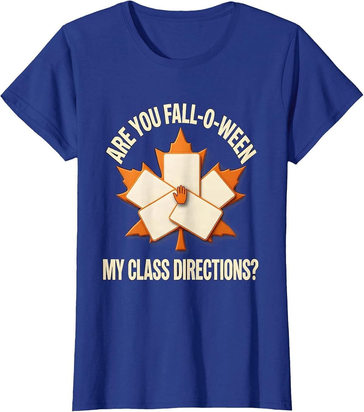 Women's Are You Fall-O-Ween My Class Directions Teacher T-Shirt - Royal Blue