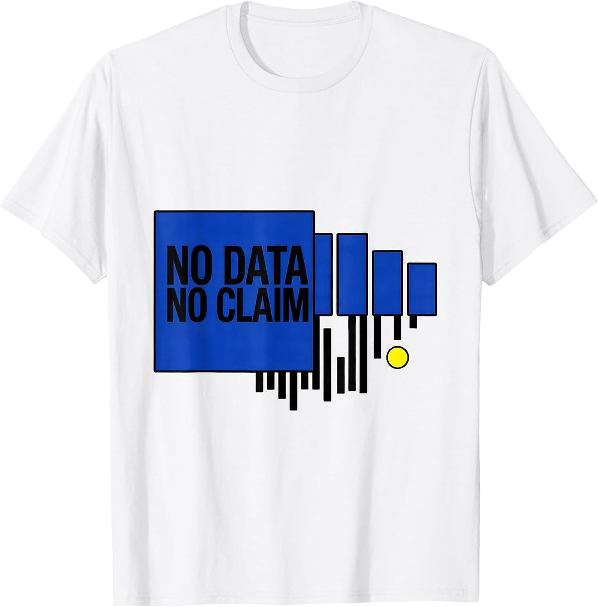 Men's No Data No Claim Funny Data Scientist Analyst Nerdy Humor T-Shirt - White