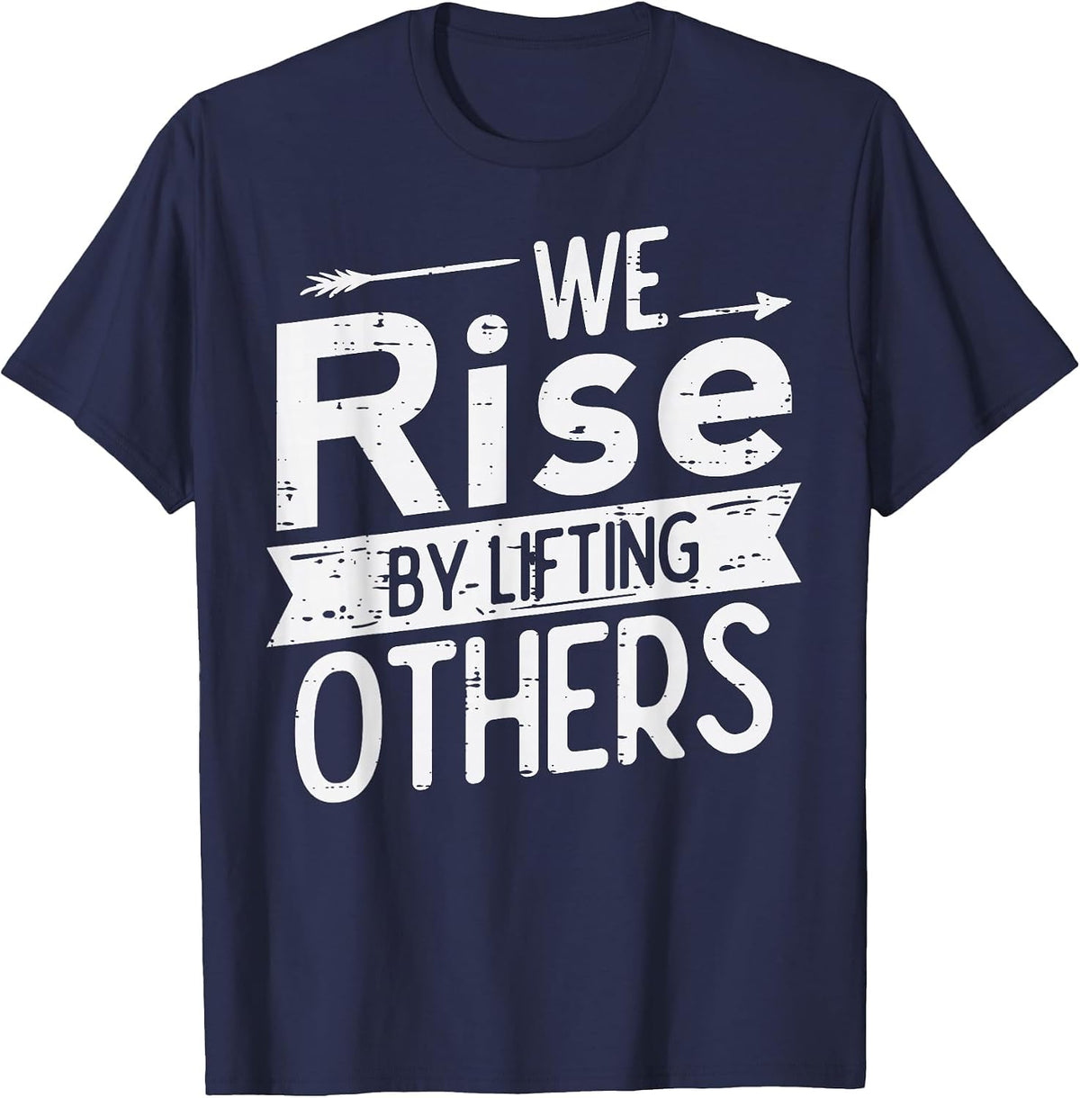 We Rise By Lifting Others Motivational Saying Men Women Kids T-Shirt - Navy Blue