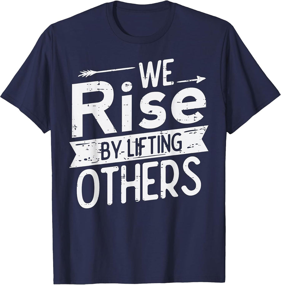 We Rise By Lifting Others Motivational Saying Men Women Kids T-Shirt - Navy Blue