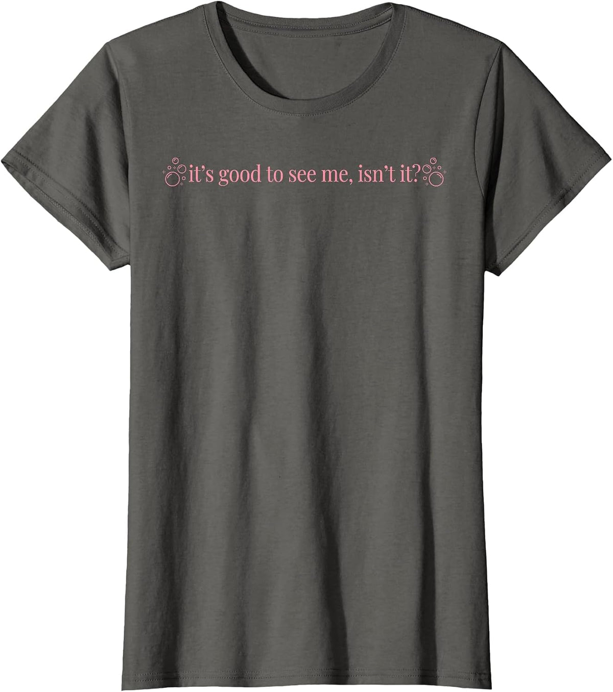 It's Good to See Me Isn't It T-Shirt - Asphalt Grey