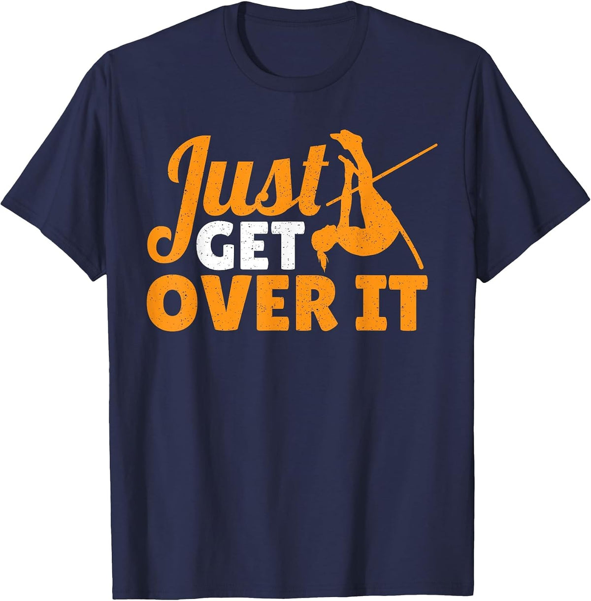 Just Get Over It Athletics Track and Field Pole Vault Jump T-Shirt - Navy Blue