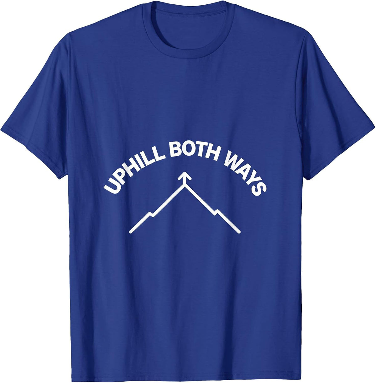 Uphill Both Ways Minimalist Hiking Design T-Shirt - Royal Blue