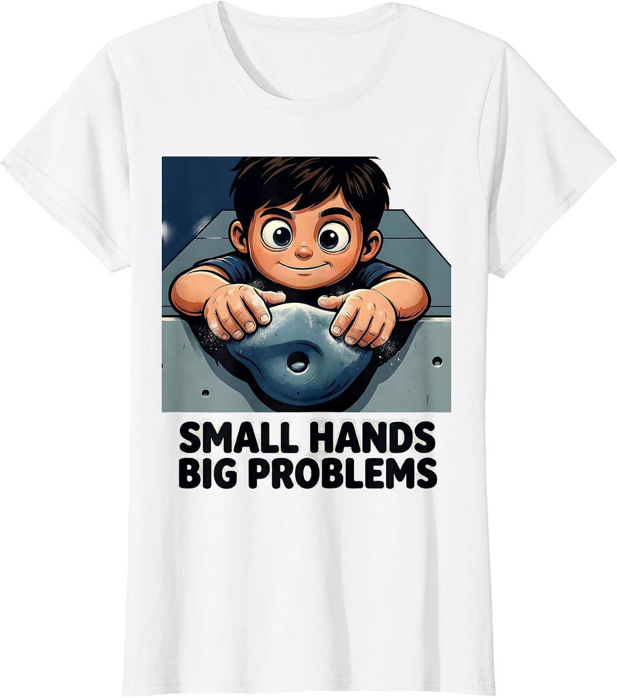 Small Hands Big Problems Funny Rock Climbing Bouldering T-Shirt - White