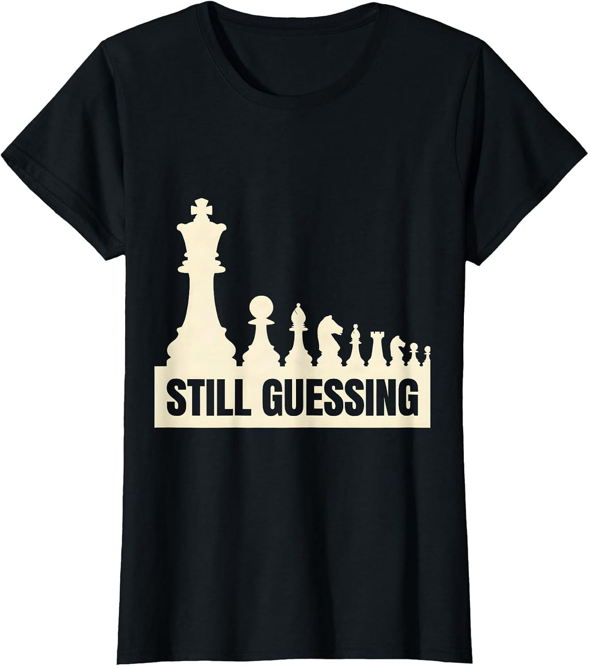 Still Guessing Chess Player Deadpan Humor Gift T-Shirt - Black