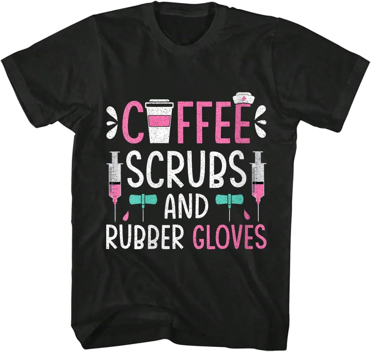 Womens Coffee Scrubs and Rubber Gloves Nurse Nursing RN LPN CNA T-Shirt - As Pictured