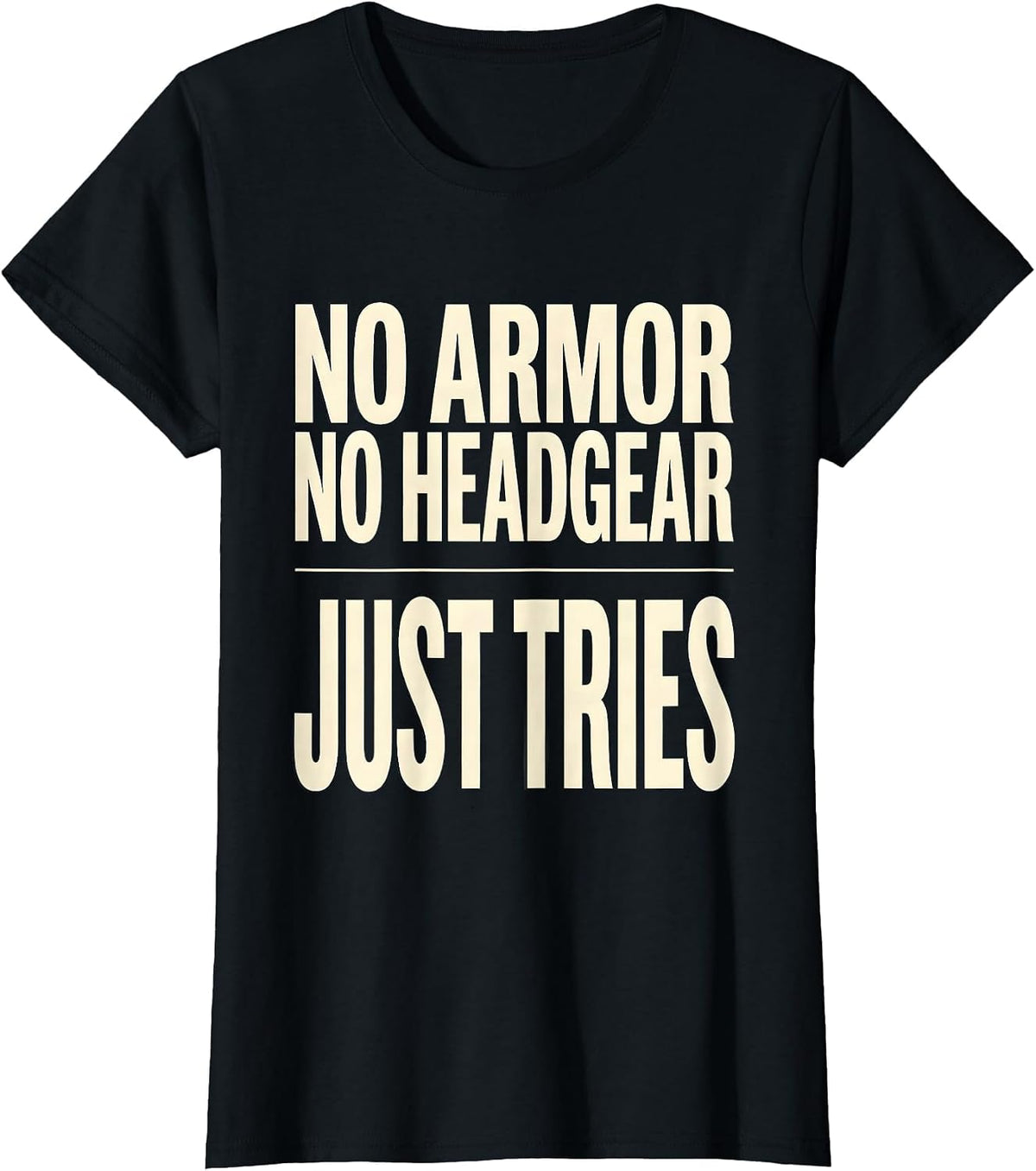 Women's No Armor No Headgear Just Tries Funny Rugby Player Coach T-Shirt - Black
