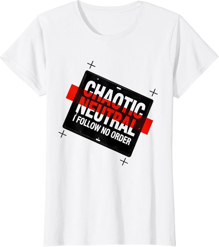 Women's Chaotic Neutral: I Follow No Order Funny Roleplaying Humor T-Shirt - White