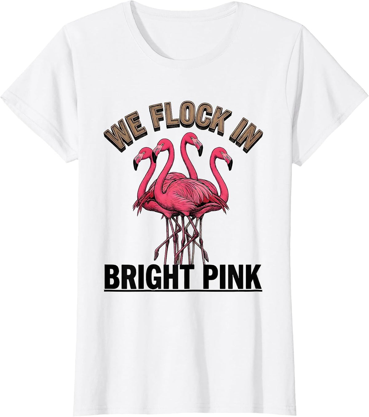 We Flock In Bright Pink Funny Flamingo Lover Bird Humor T-Shirt - White