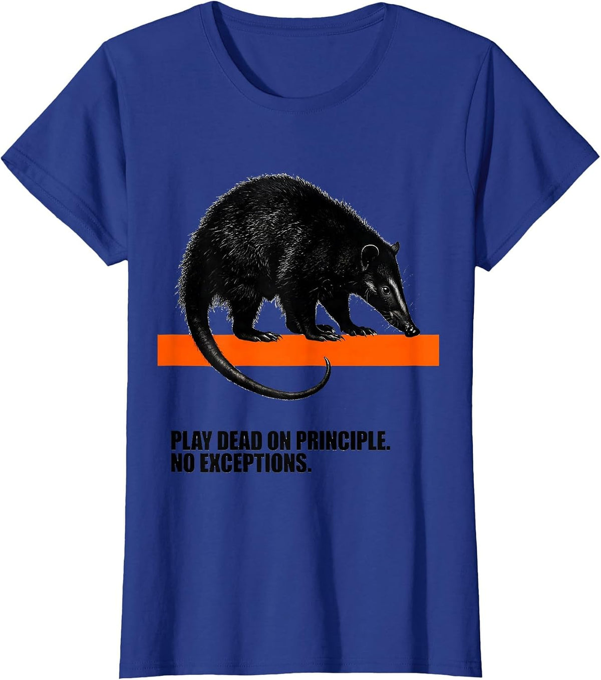 Women's Play Dead On Principle No Exceptions Funny Opossum Meme T-Shirt - Royal Blue
