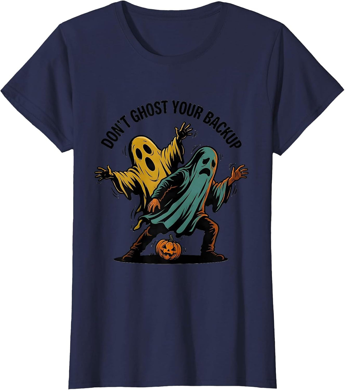 Women's Don't Ghost Your Backup Cartoon Ghost Halloween Mental T-Shirt - Navy Blue