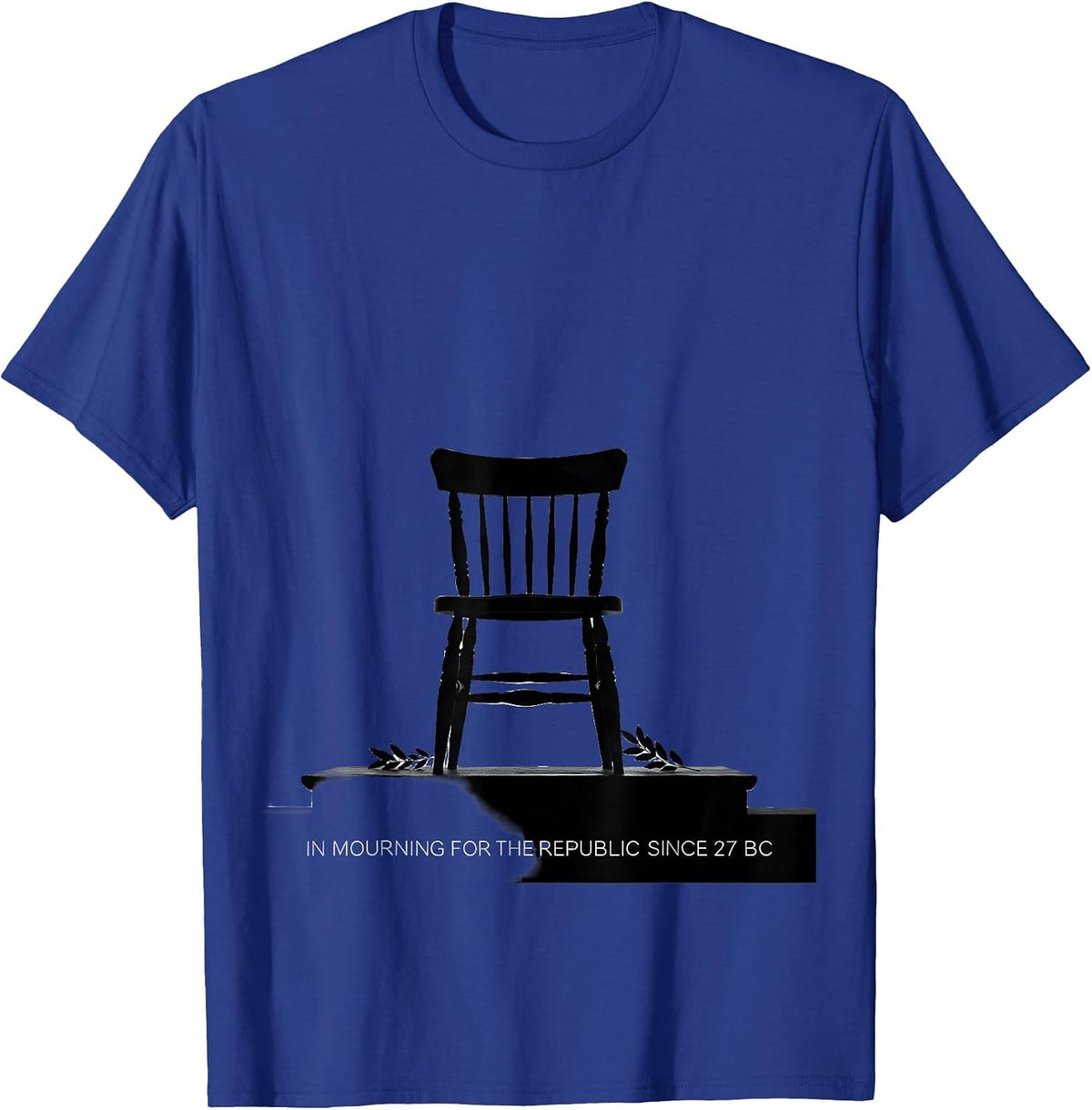 In Mourning For The Republic Since 27 BC History Teacher T-Shirt - Royal Blue