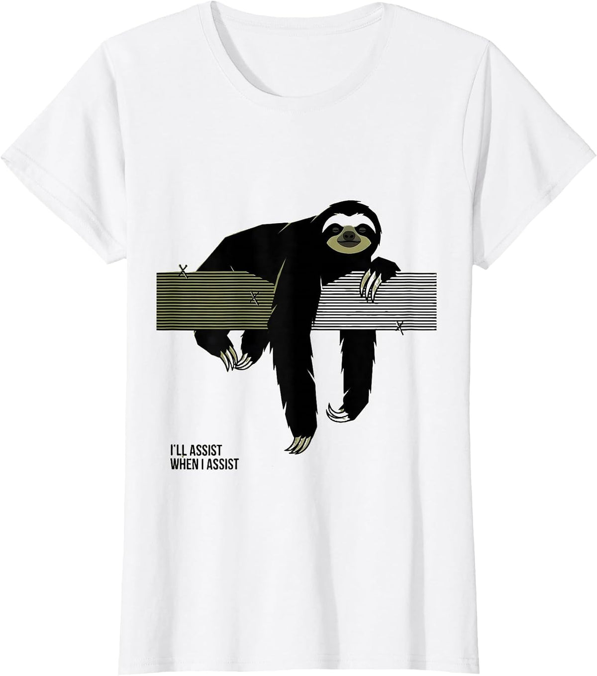 I'll Assist When I Assist Funny Sloth Lover Animal Humor T-Shirt - White