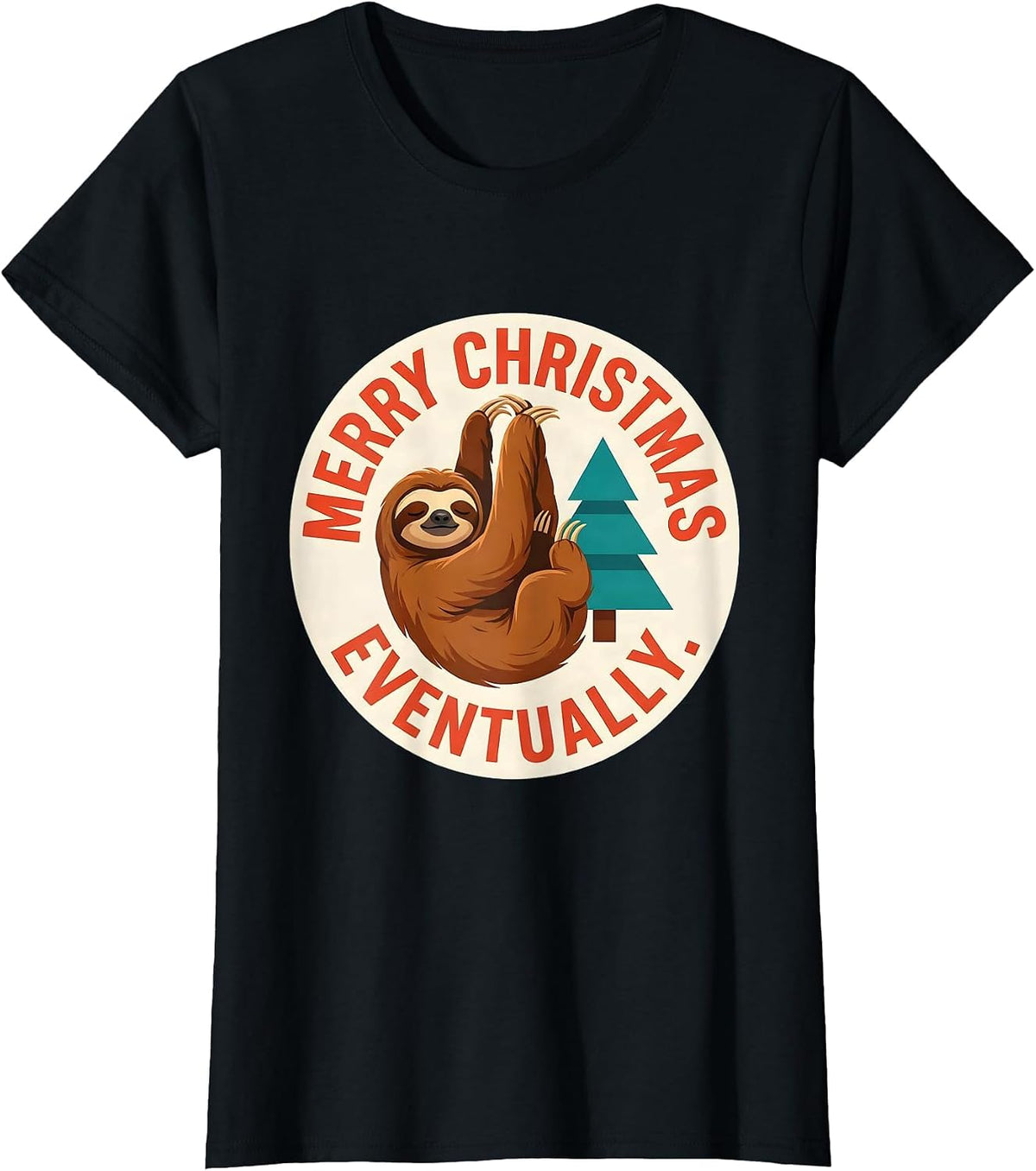 Merry Christmas Eventually Funny Sloth Lover Holiday Humor T-Shirt - Black