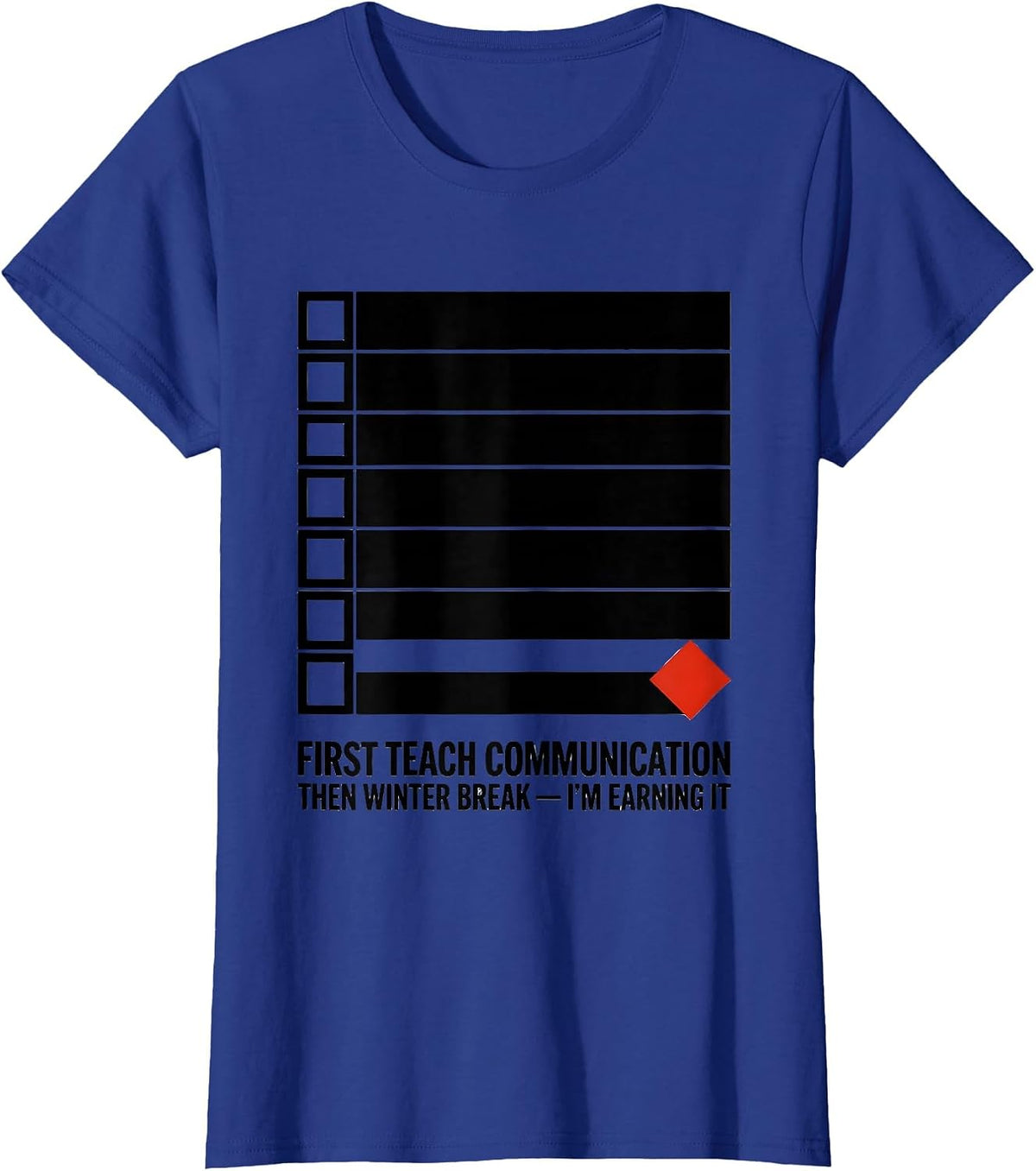 Women's First Teach Communication, Then Winter Break—I'm Earning It T-Shirt - Royal Blue