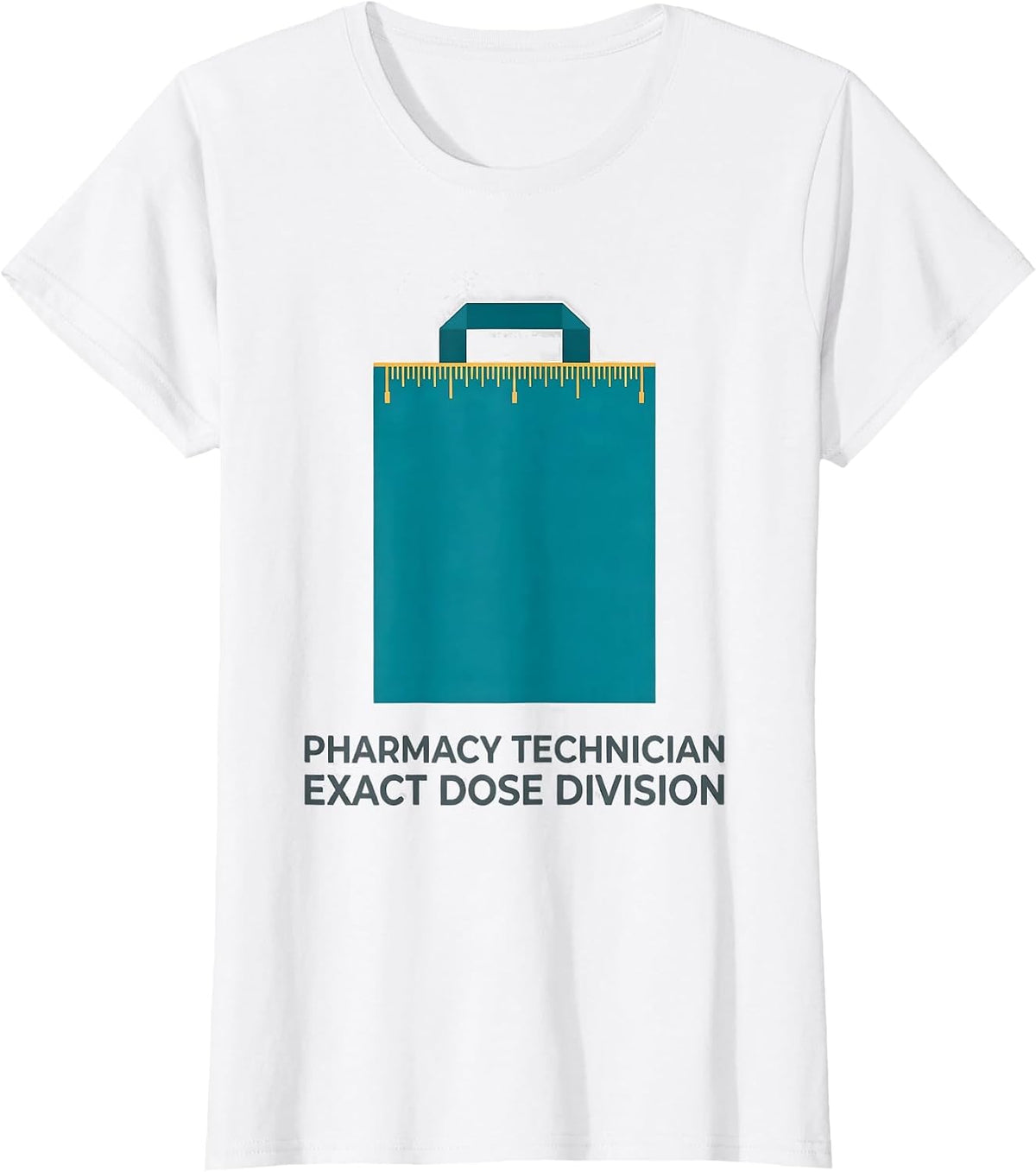 Pharmacy Technician, Exact Dose Division Funny T-Shirt - White