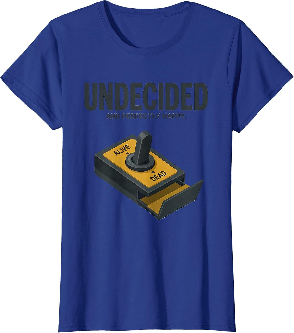 Women's Undecided And Perfectly Happy Quantum Physics Humor Science T-Shirt - Royal Blue