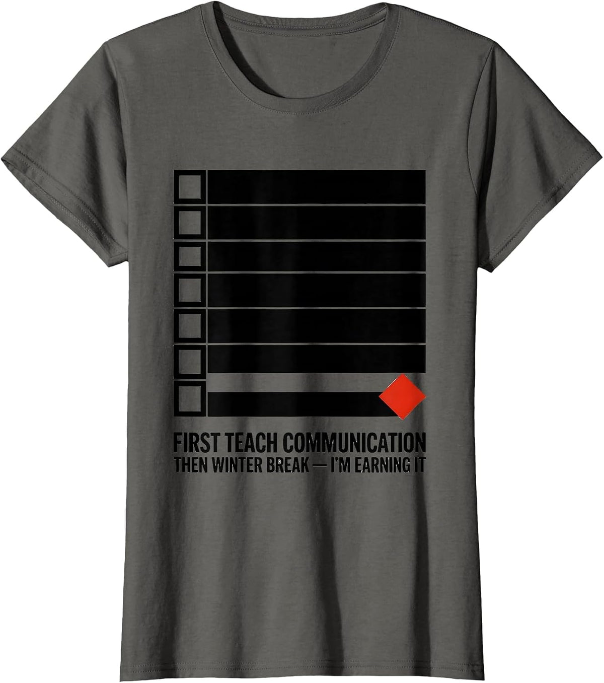 Women's First Teach Communication, Then Winter Break—I'm Earning It T-Shirt - Asphalt Grey