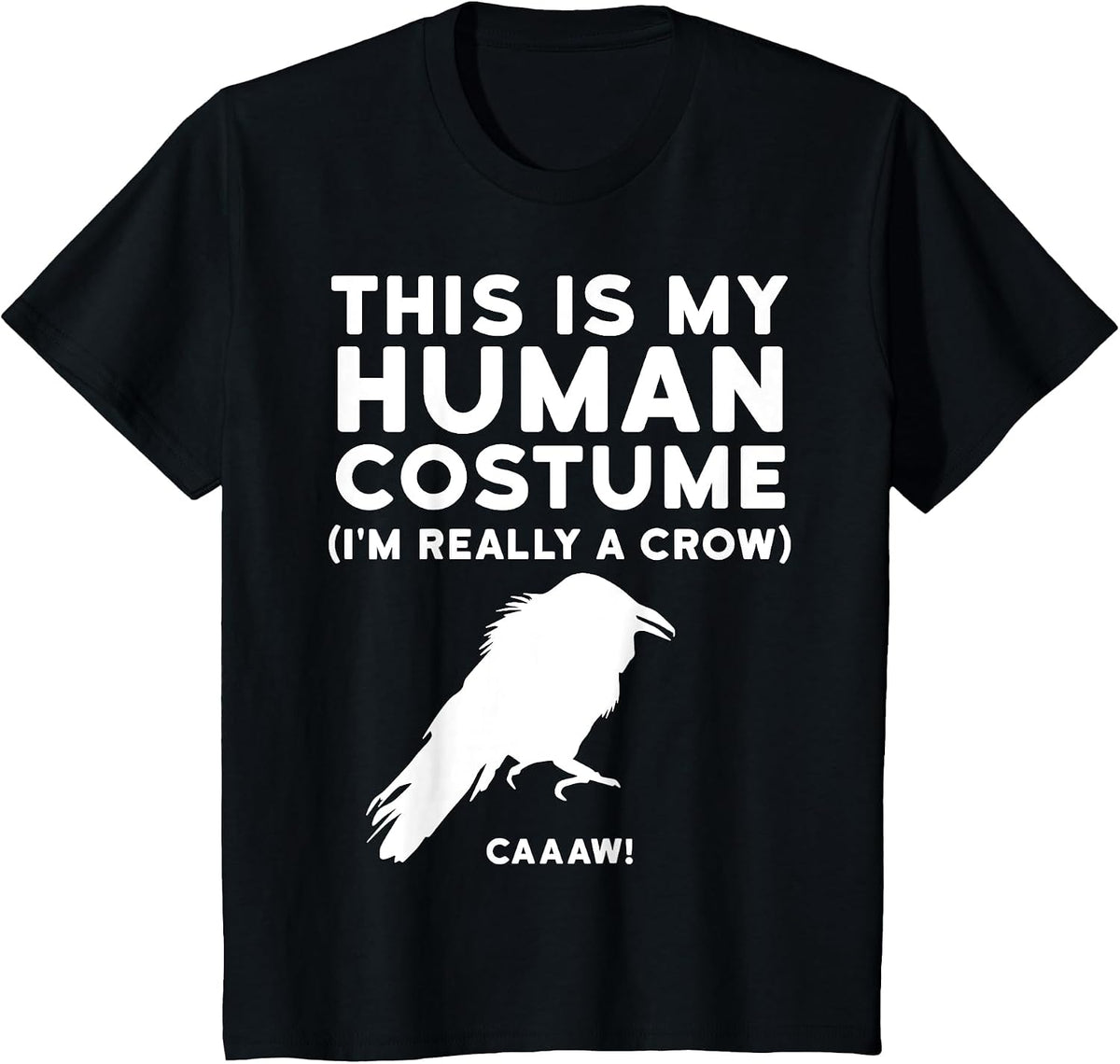 This is My Human Costume I'm Really a Crow Shirt T-Shirt - Black