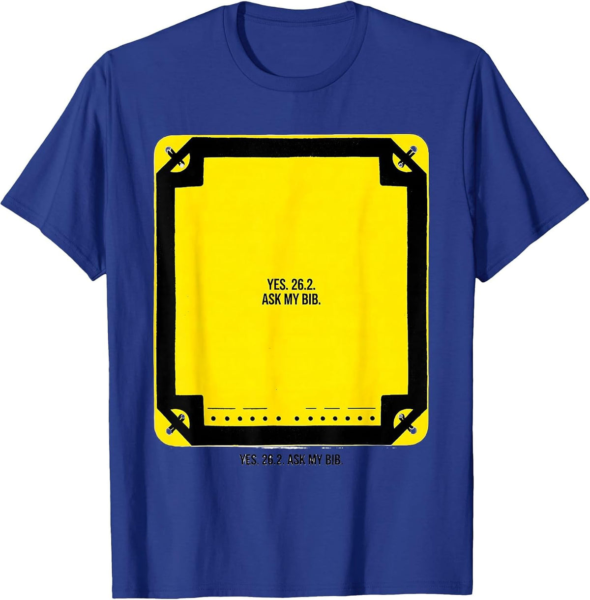 Yes. 26.2. Ask My Bib Funny Runner Marathon Gift T-Shirt - Royal Blue