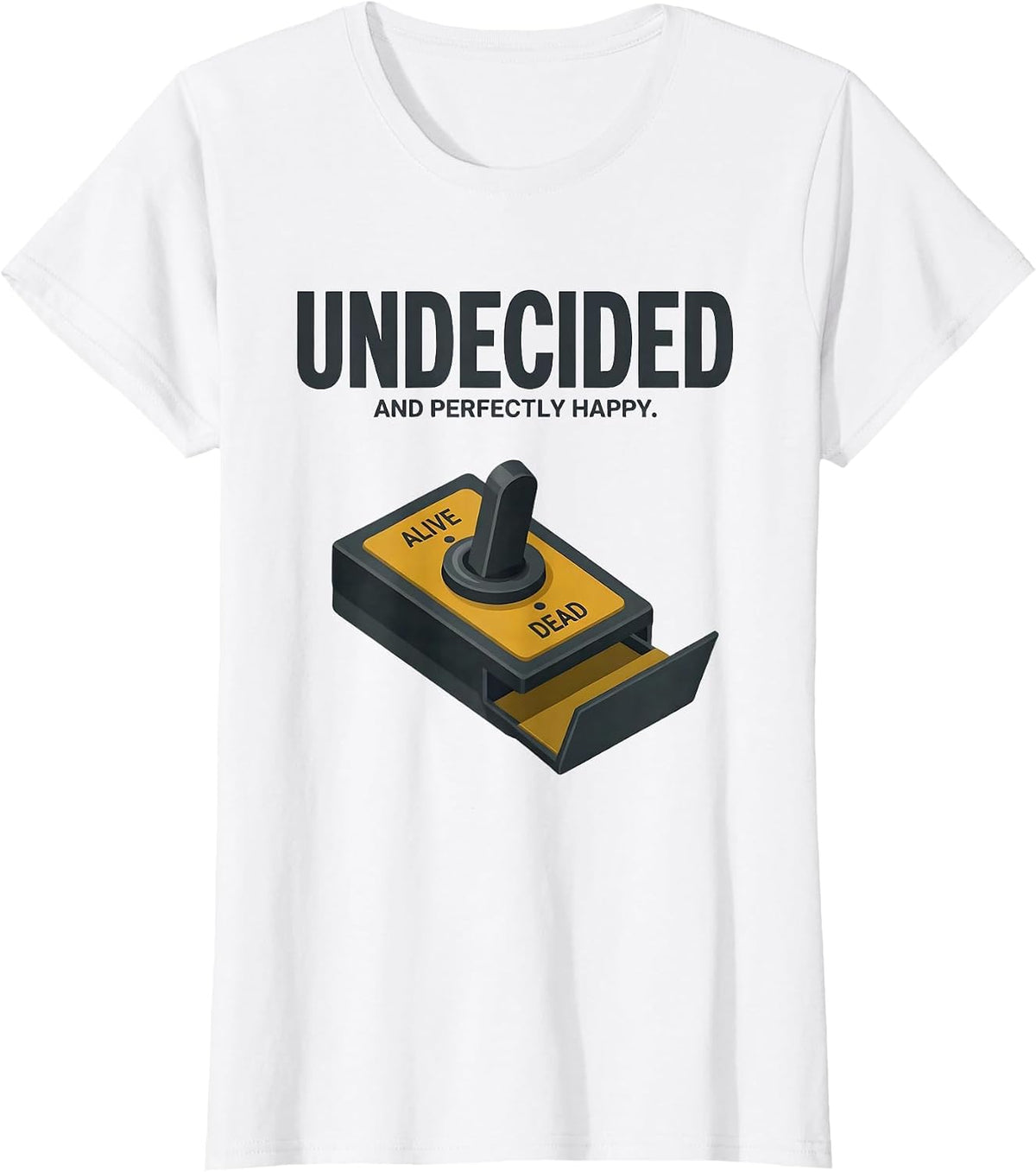 Women's Undecided And Perfectly Happy Quantum Physics Humor Science T-Shirt - White