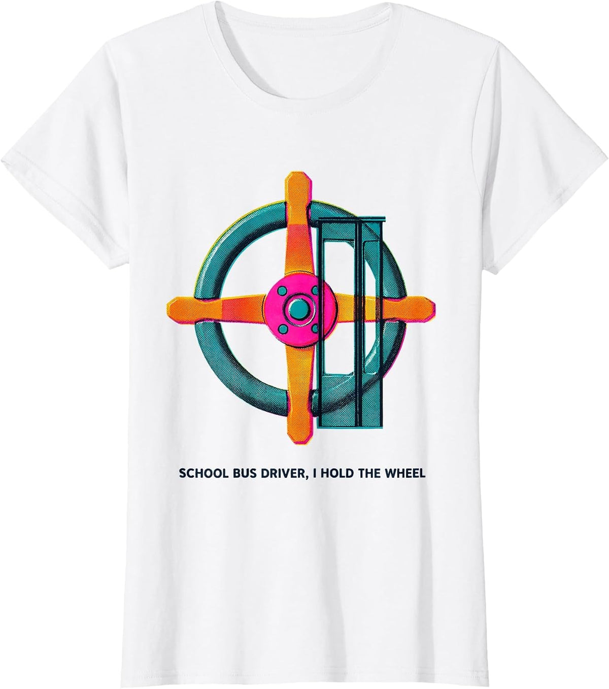 School Bus Driver, I Hold The Wheel Funny Appreciation Gift T-Shirt - White