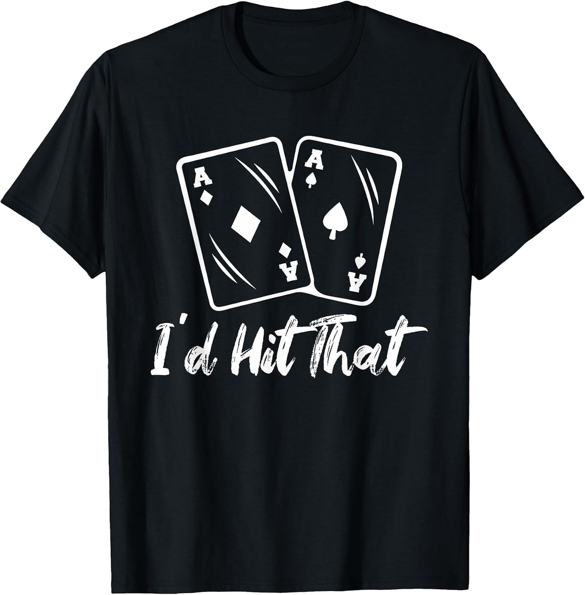 I'd Hit that Casino Poker Gambling T-Shirt - Black