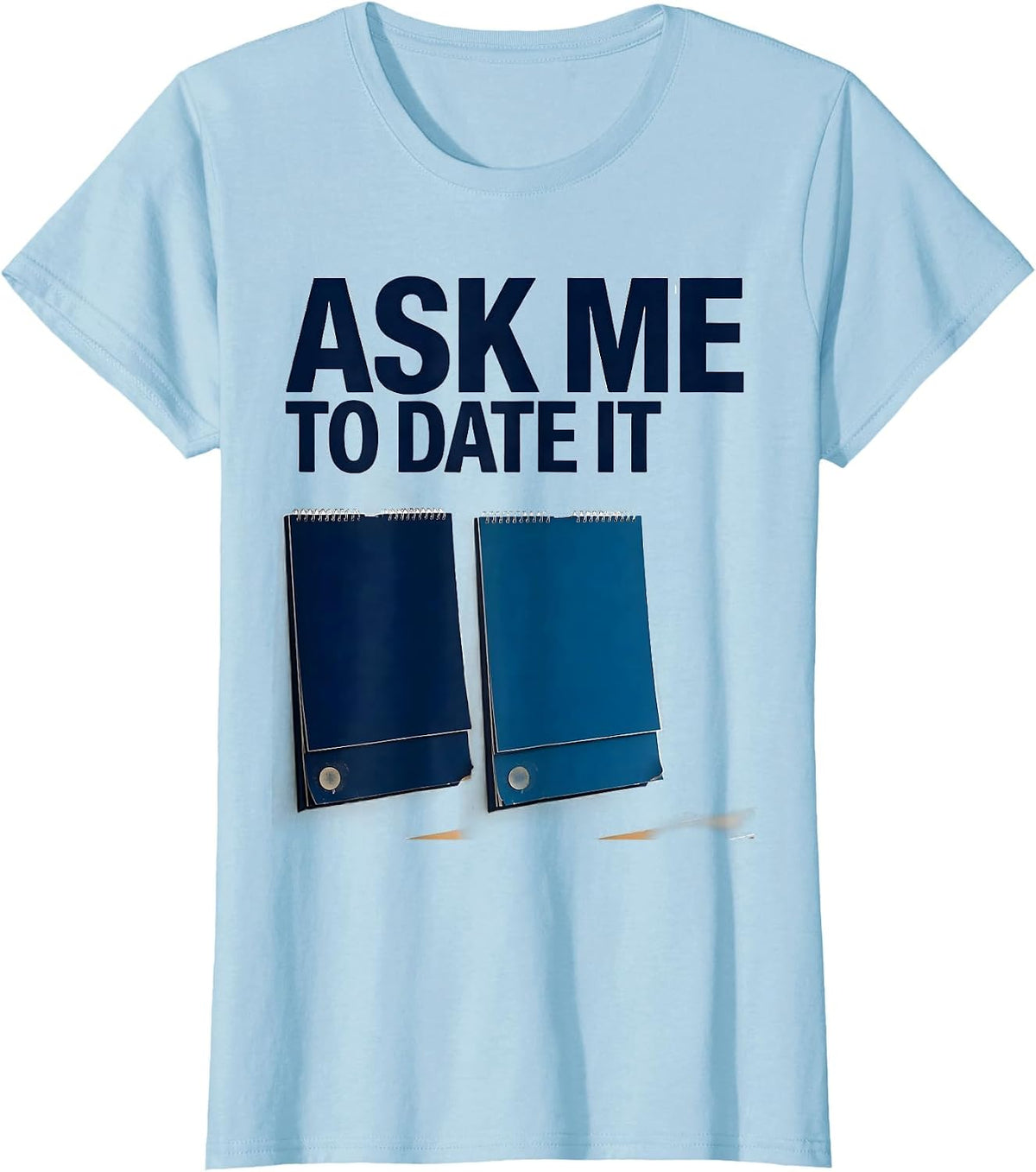 Ask Me To Date It Funny History Teacher Back To School T-Shirt - Baby Blue