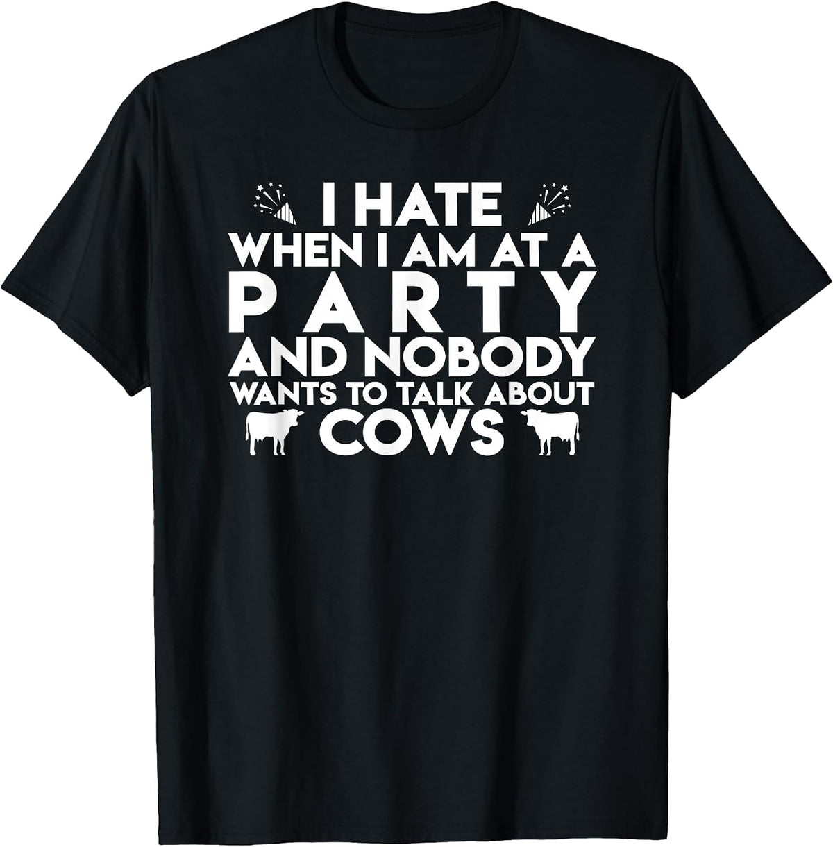 Funny I Hate if no one Wants to Talk About Cows T-Shirt - Black