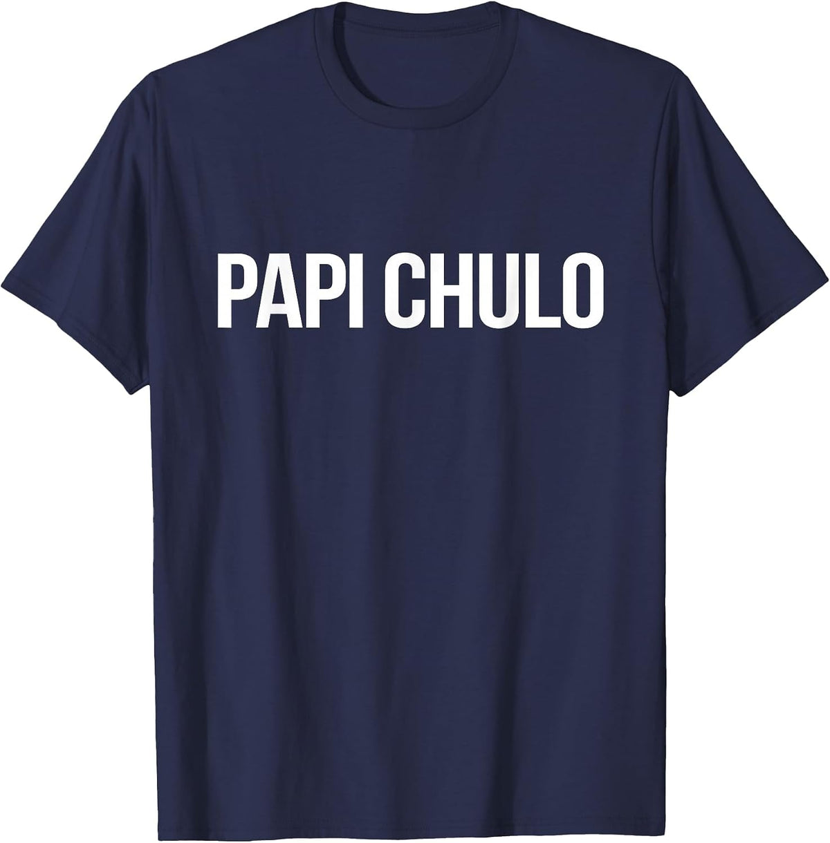 Papi Chulo T Shirt Spanish for Handsome Dad Latino Apparel T-Shirt - Navy Blue