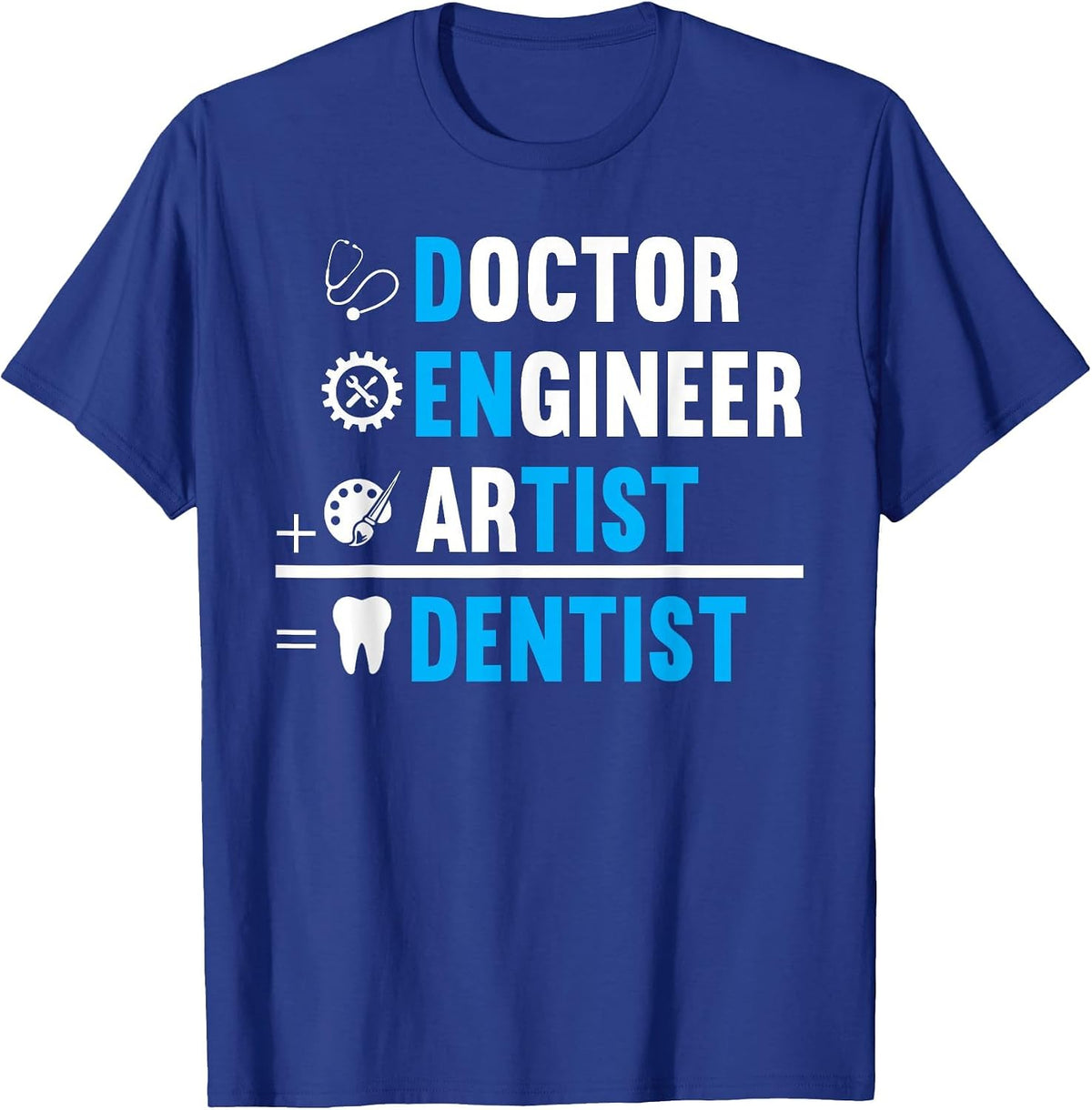 Dentist is Doctor, Engineer, Artist T-Shirt - Royal Blue