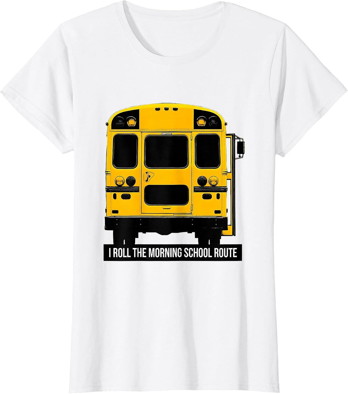 Women's I Roll The Morning School Route Funny School Bus Driver T-Shirt - White