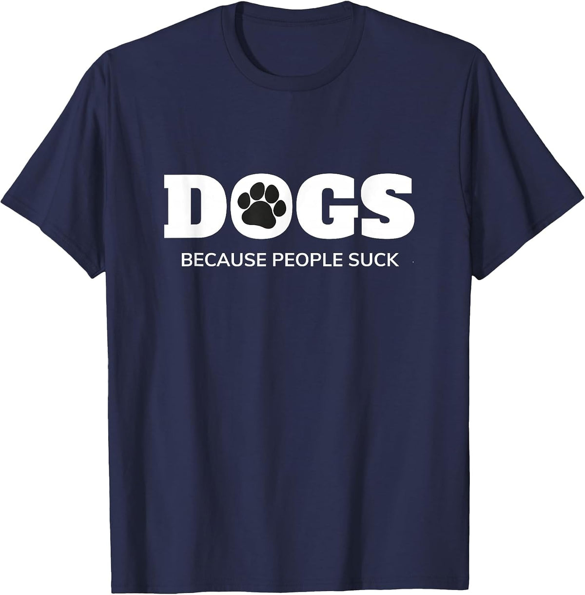 Dogs - Because People Suck Funny Rescue Mutt Lovers T-Shirt - Navy Blue