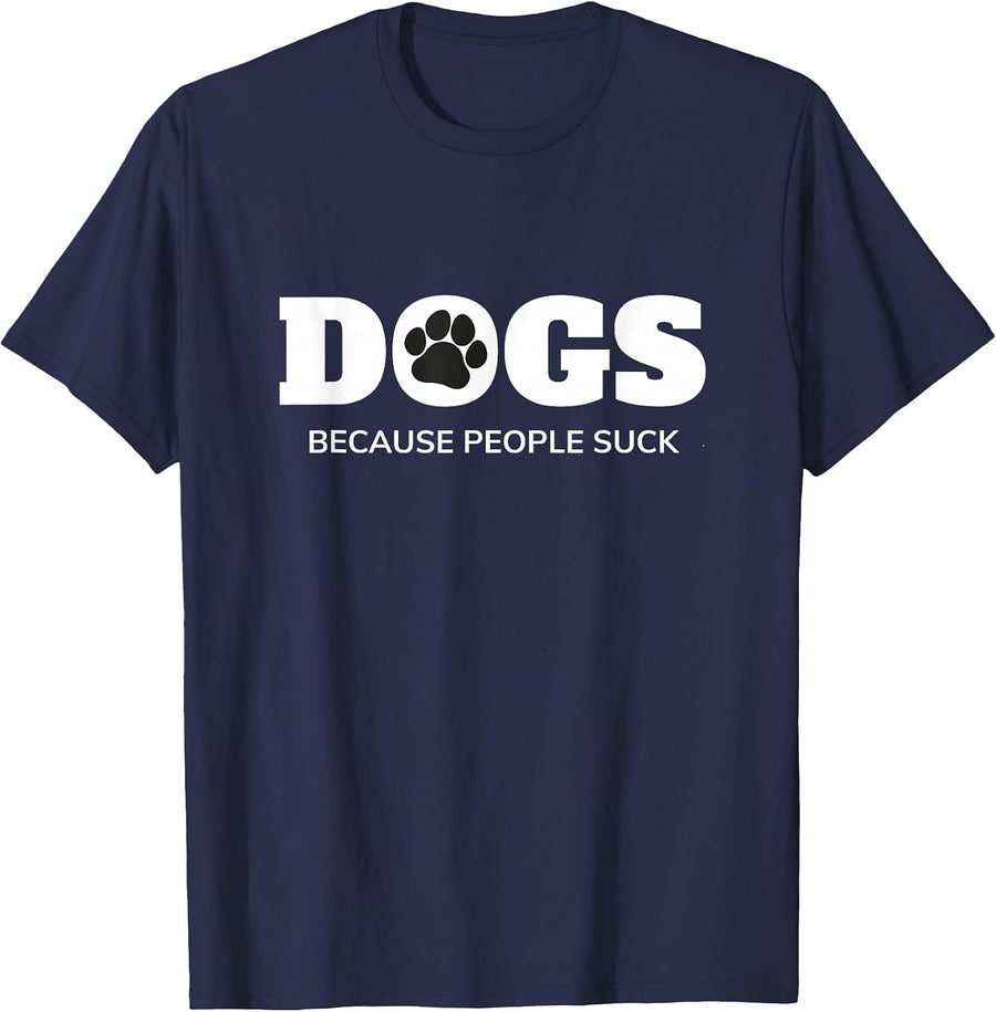 Dogs - Because People Suck Funny Rescue Mutt Lovers T-Shirt - Navy Blue