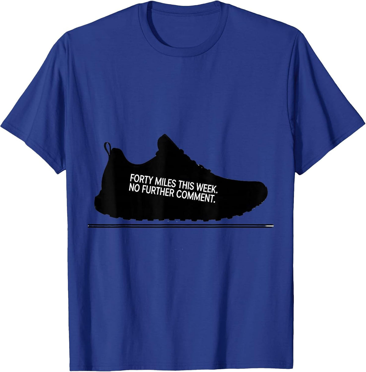 Forty Miles This Week No Further Comment Runner T-Shirt - Royal Blue