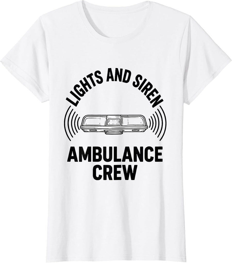 Women's Lights And Siren Ambulance Crew EMT Paramedic Gift T-Shirt - White
