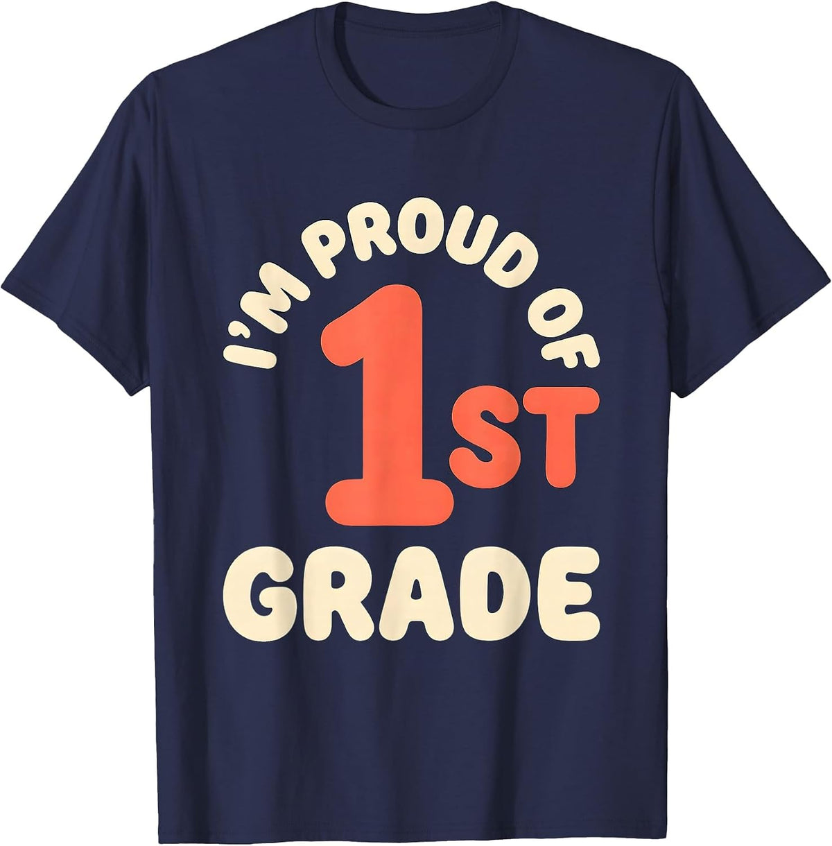 I’m Proud Of 1st Grade Funny Back to School First Day T-Shirt - Navy Blue