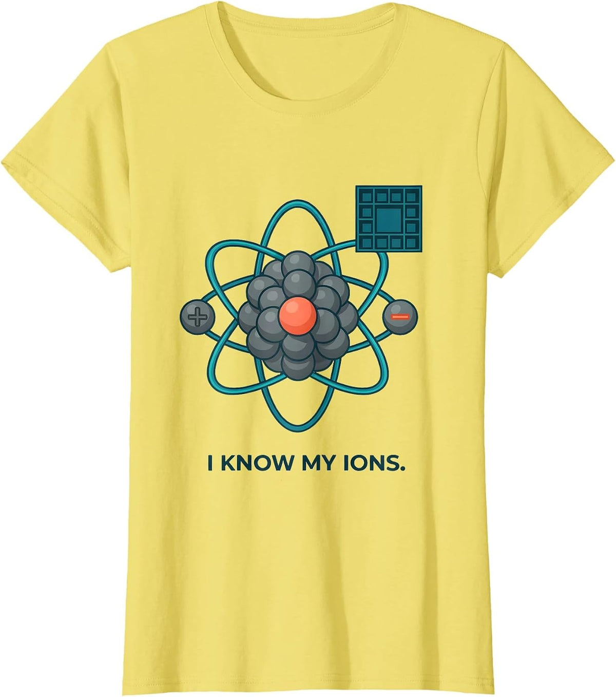 Women's I Know My Ions Funny Chemistry Teacher Science Student Humor T-Shirt - Lemon Yellow