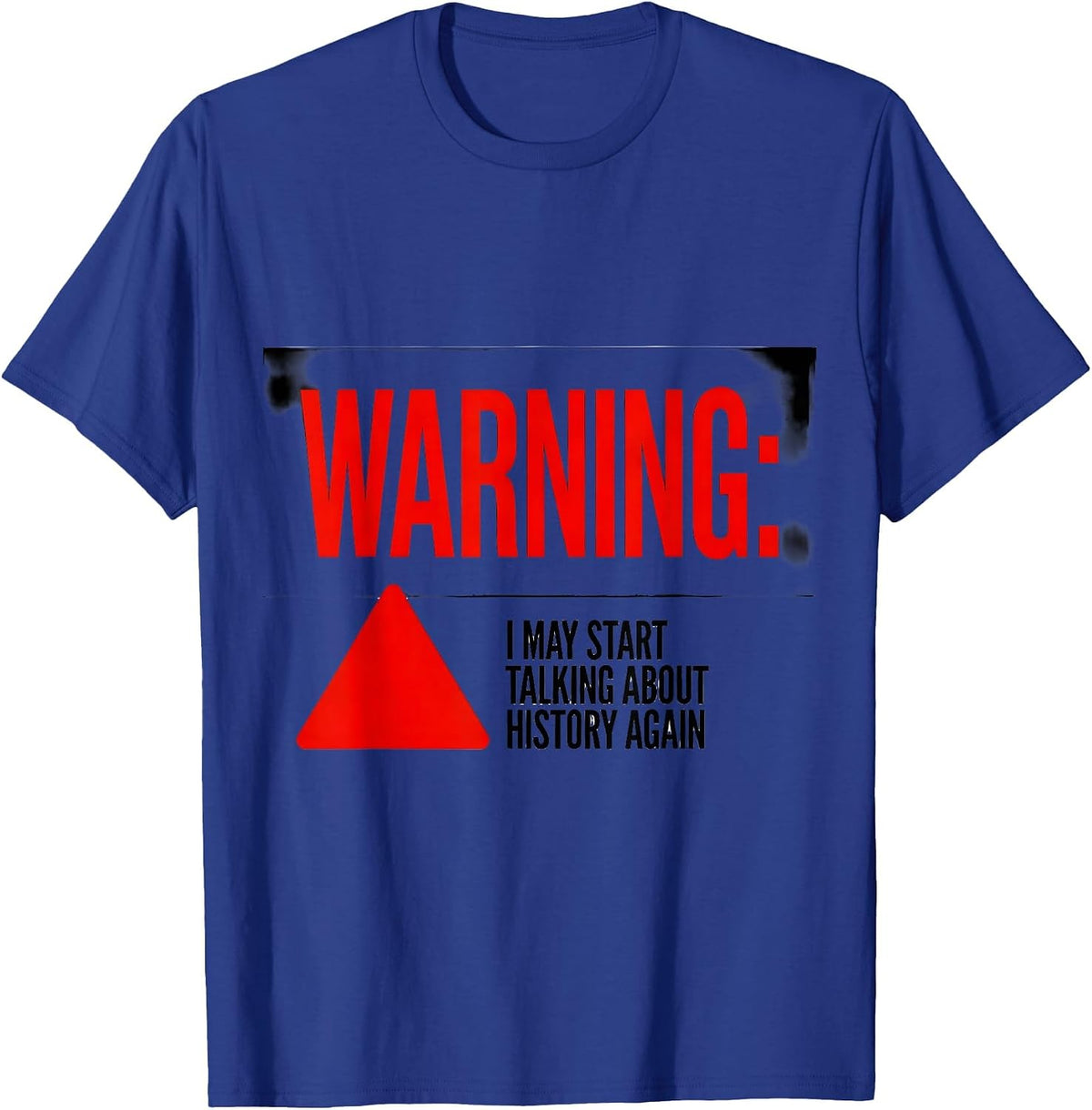 Men's Warning: I May Start Talking About History Again History T-Shirt - Royal Blue