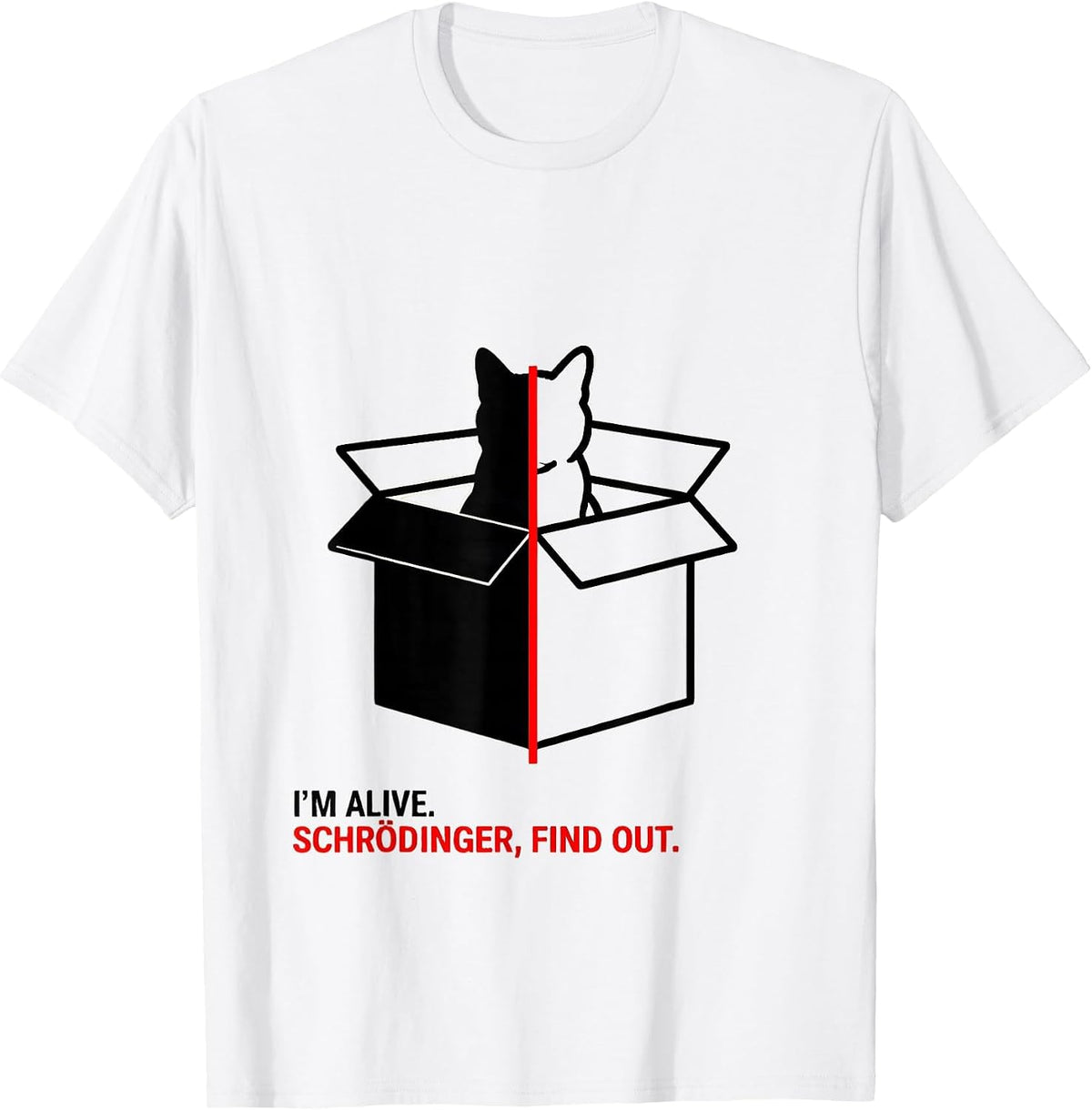 Men's I'm Alive Schrödinger Find Out Funny Physics Quantum Humor T-Shirt - White