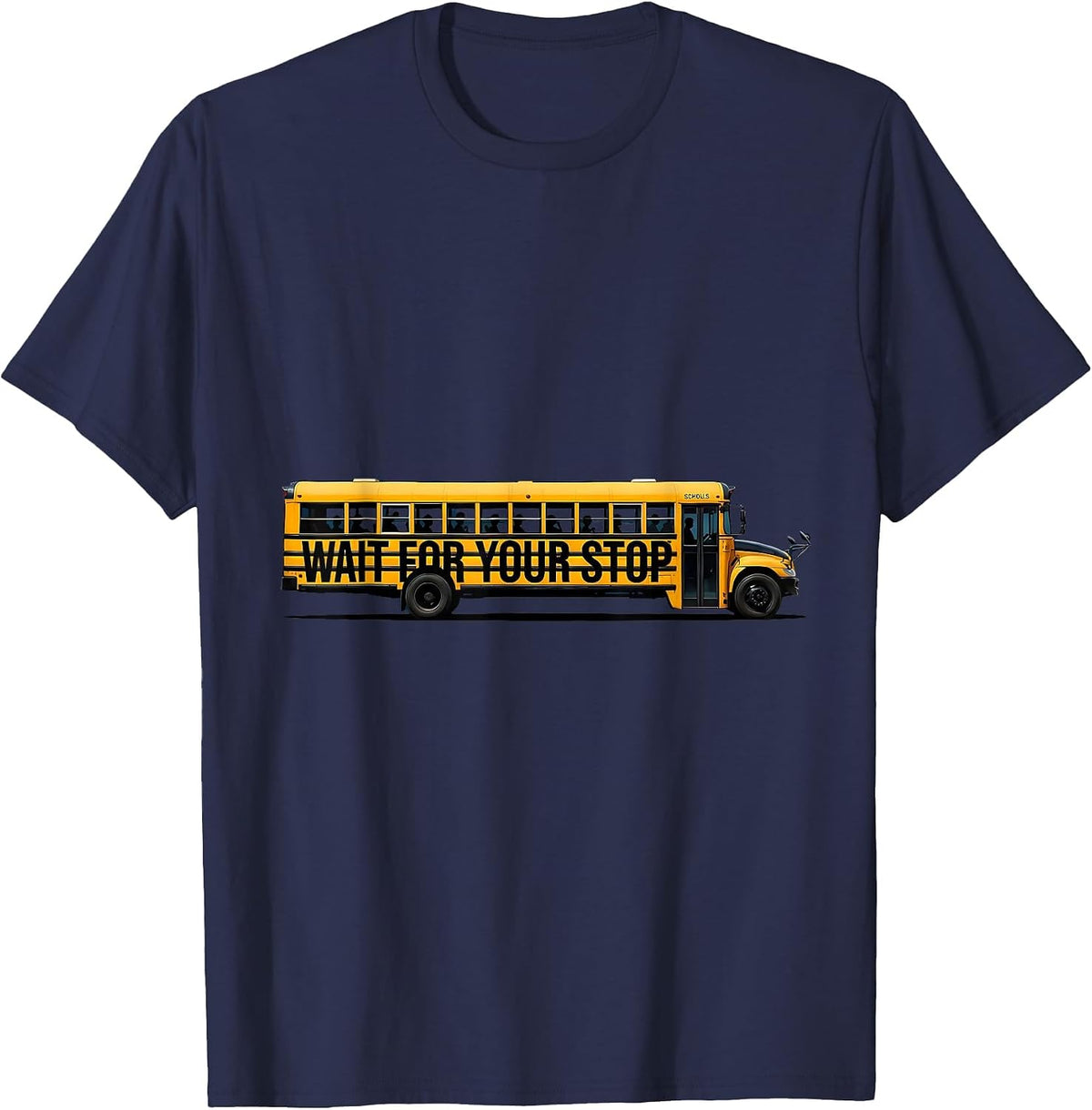 Wait For Your Stop Funny School Bus Driver Humor T-Shirt - Navy Blue