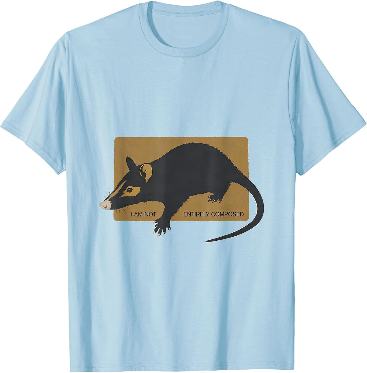 Men's I Am Not Entirely Composed Funny Opossum Animal Meme Humor T-Shirt - Baby Blue