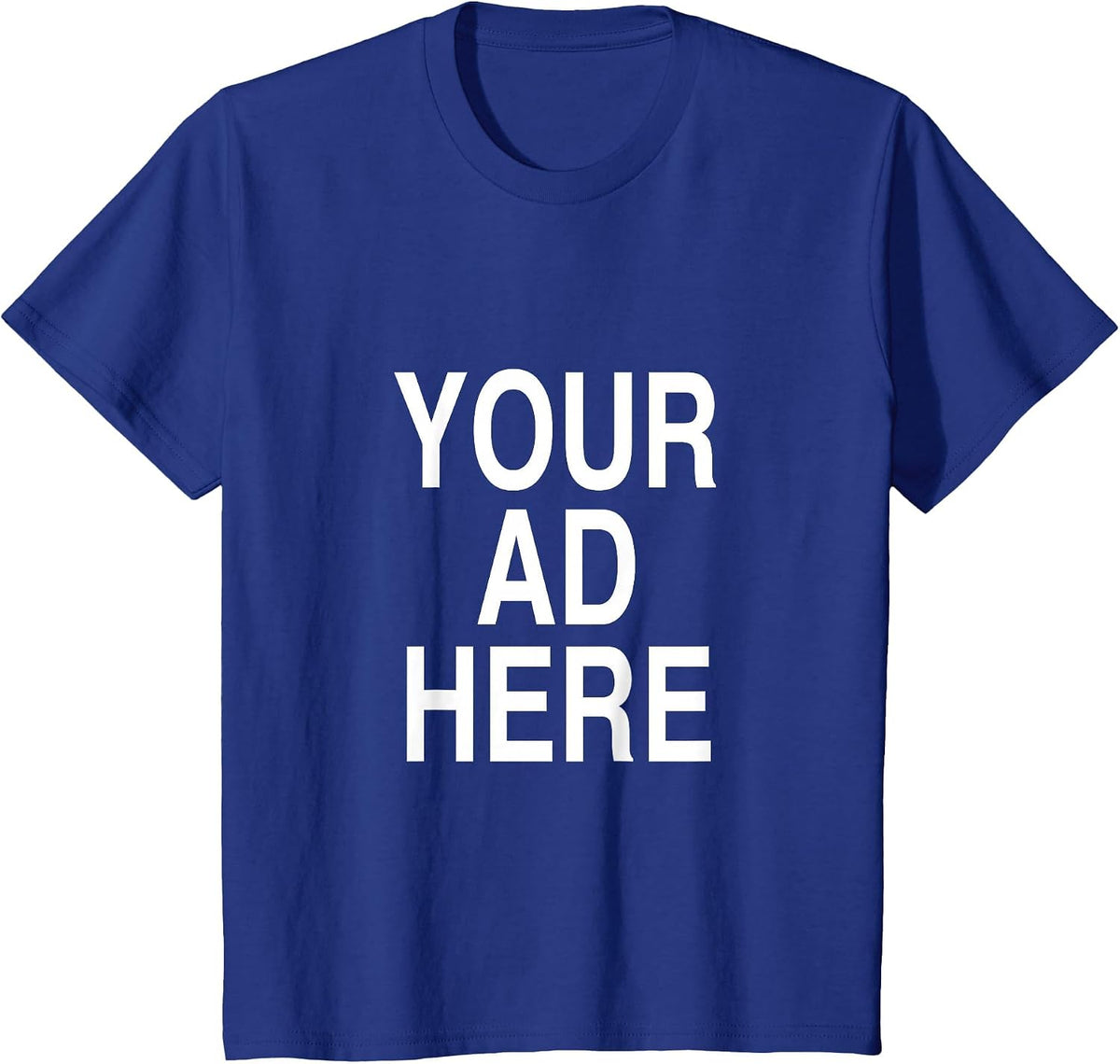 Your Ad Here T-Shirt Funny Promotional Tee Shirt Advertising T-Shirt - Royal Blue