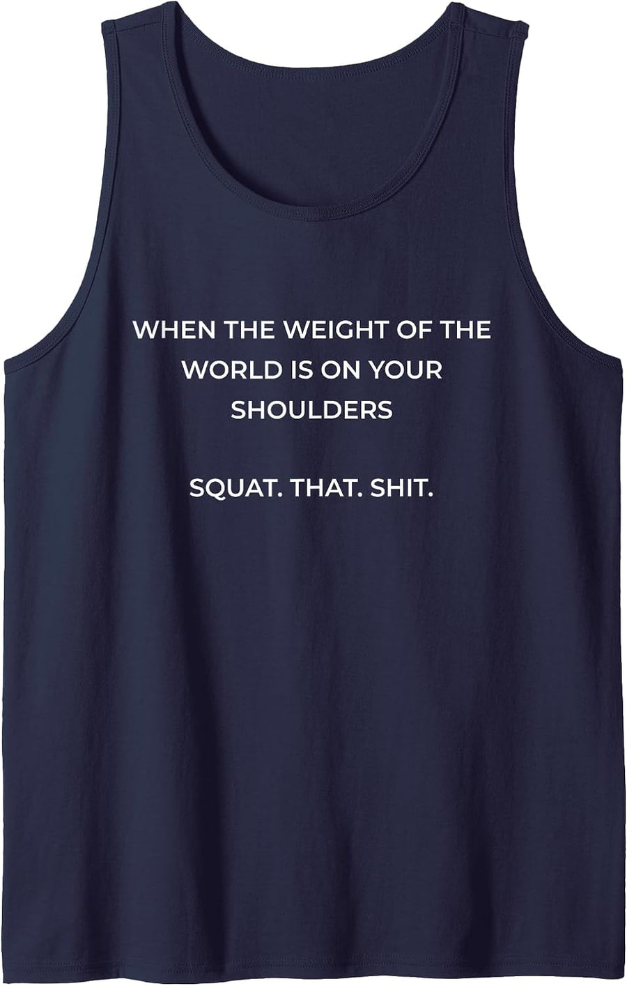 When The Weight of The World is On Your Shoulders Squat Shit Tank Top - Navy Blue