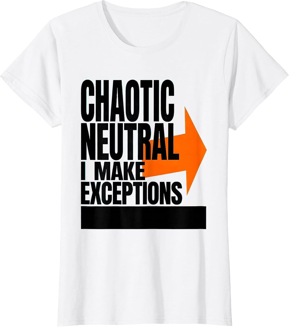 Women's Chaotic Neutral: I Make Exceptions Funny Roleplaying Humor T-Shirt - White