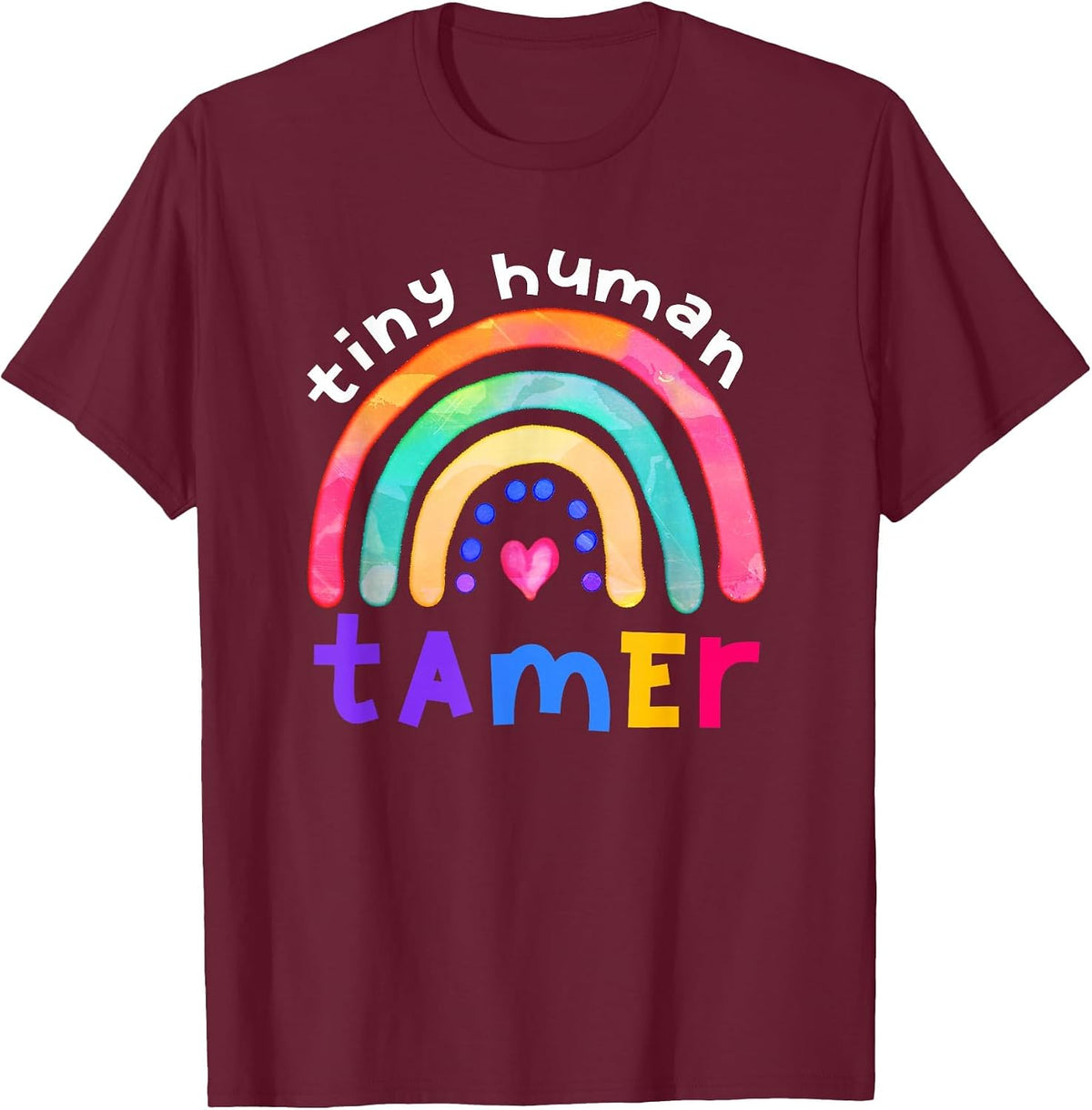 Tiny Human Tamer Watercolor Rainbow Daycare Teacher T-Shirt - Burgundy