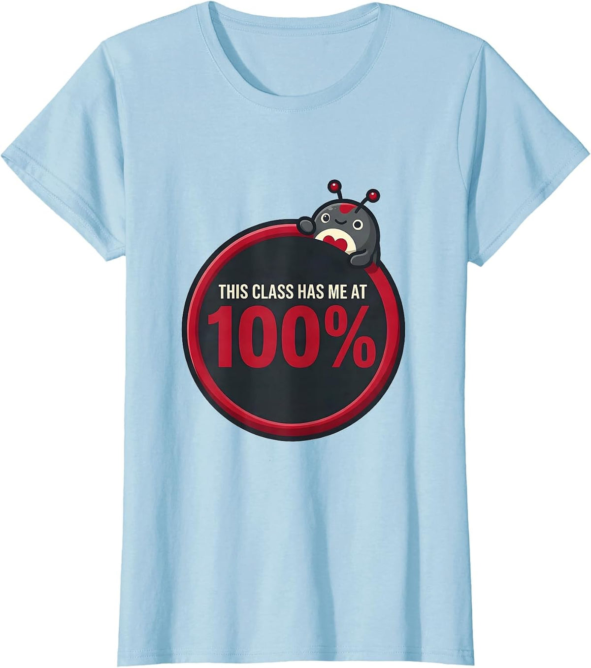 This Class Has Me At 100 Percent Warm Teacher Appreciation T-Shirt - Baby Blue