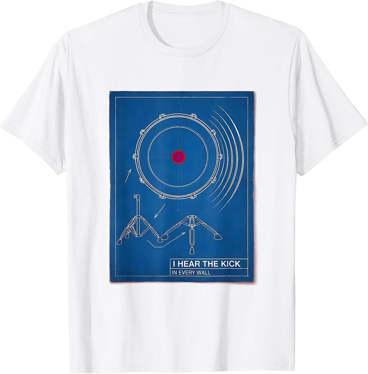 Men's I Hear The Kick In Every Wall Funny Drummer Drumline Gift T-Shirt - White